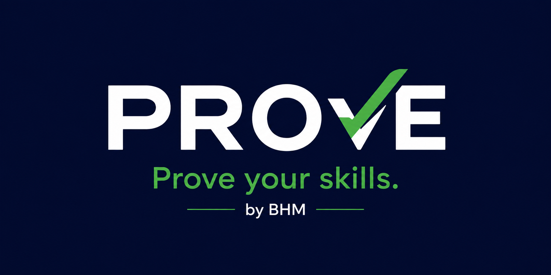 PROVE — Prove your skills. by BHM